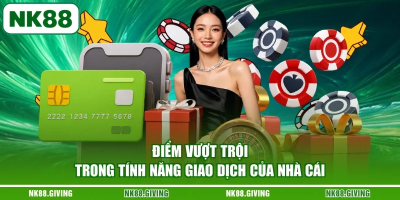 Điểm vượt trội trong tính năng giao dịch của nhà cái