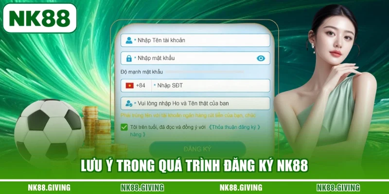 Lưu ý trong quá trình đăng ký NK88